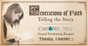 Generations of Faith: Telling the Story - Care Net's Annual Fundraising Banquet